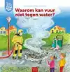 WAAROM KAN VUUR NIET TEGEN WATER?