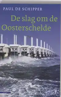 DE SLAG OM DE OOSTERSCHELDE