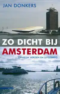 ZO DICHT BIJ AMSTERDAM