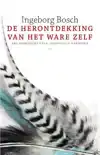 DE HERONTDEKKING VAN HET WARE ZELF