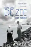 EENS GING DE ZEE HIER TEKEER