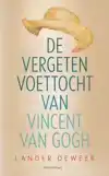 DE VERGETEN VOETTOCHT VAN VINCENT VAN GOGH