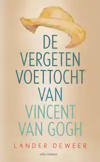 DE VERGETEN VOETTOCHT VAN VINCENT VAN GOGH