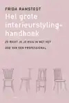 HET GROTE INTERIEURSTYLINGHANDBOEK