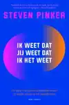 IK WEET DAT JIJ WEET DAT IK HET WEET