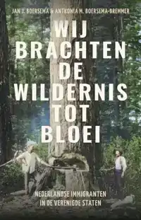 WIJ BRACHTEN DE WILDERNIS TOT BLOEI