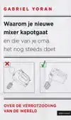 WAAROM JE NIEUWE MIXER KAPOT GAAT EN DIE VAN JE OMA HET NOG
