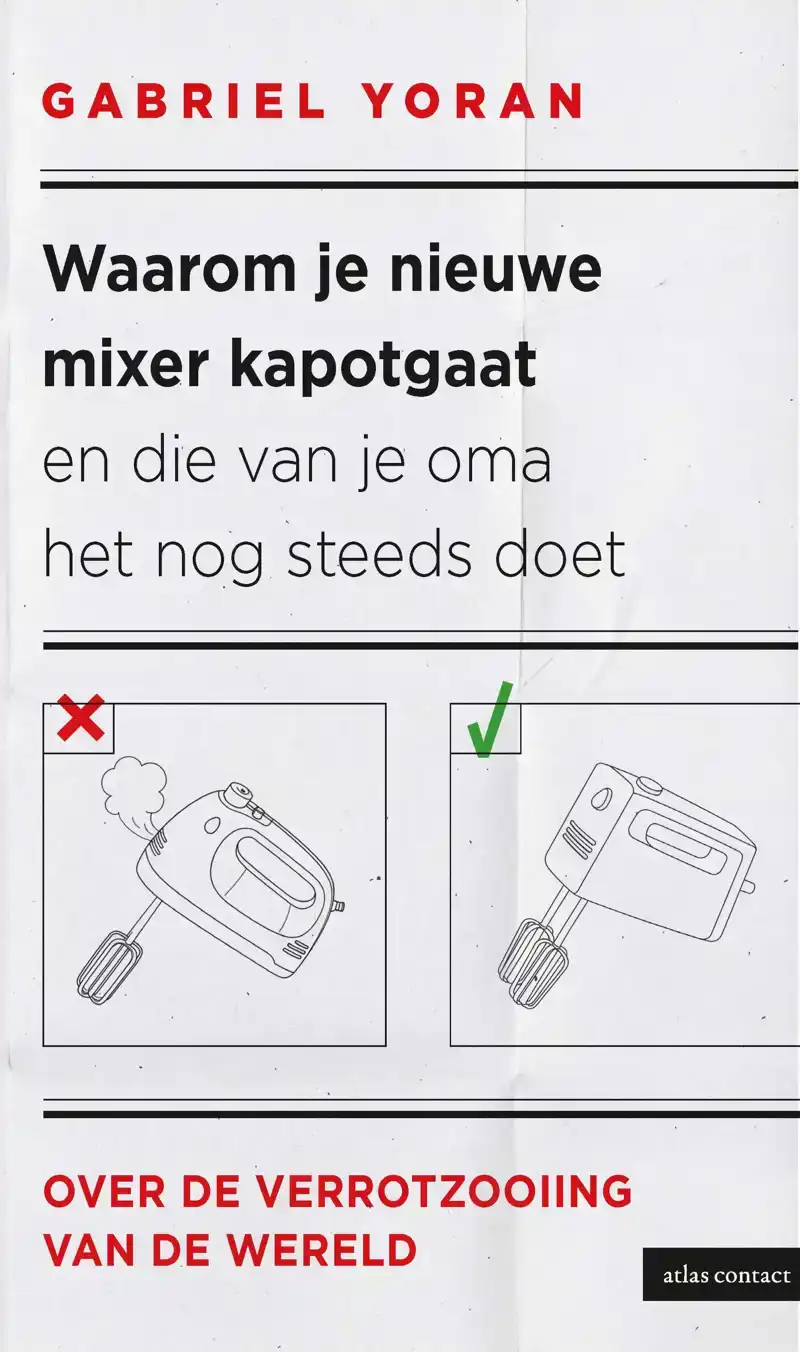 WAAROM JE NIEUWE MIXER KAPOT GAAT EN DIE VAN JE OMA HET NOG