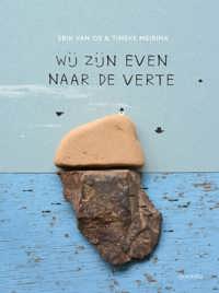 WIJ ZIJN EVEN NAAR DE VERTE