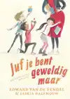 JUF JE BENT GEWELDIG MAAR