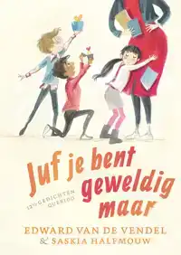 JUF JE BENT GEWELDIG MAAR