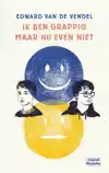 IK BEN GRAPPIG MAAR NU EVEN NIET