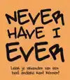 NEVER HAVE I EVER