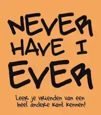 NEVER HAVE I EVER