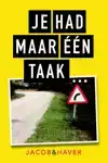 JE HAD MAAR EEN TAAK!