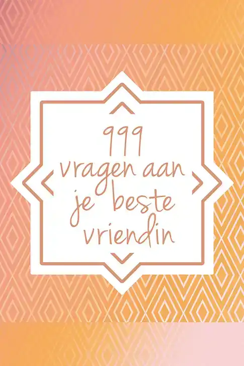 999 VRAGEN AAN JE BESTE VRIENDIN