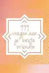 999 VRAGEN AAN JE BESTE VRIENDIN
