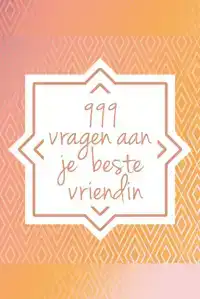 999 VRAGEN AAN JE BESTE VRIENDIN