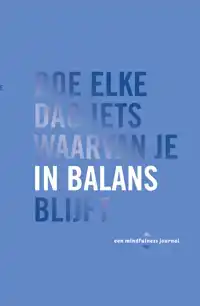 DOE ELKE DAG IETS WAARVAN JE IN BALANS BLIJFT