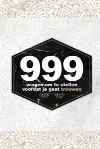 999 VRAGEN OM TE STELLEN VOORDAT JE GAAT TROUWEN