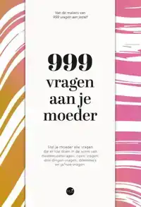 999 VRAGEN AAN JE MOEDER