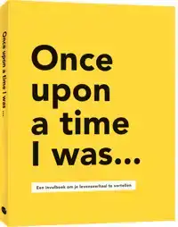 ONCE UPON A TIME I WAS...