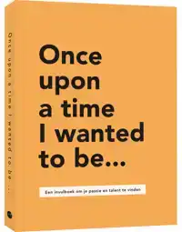 ONCE UPON A TIME I WANTED TO BE...