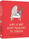 WAT JE KAT ECHT PROBEERT TE ZEGGEN