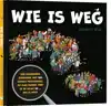 WIE IS WEG?