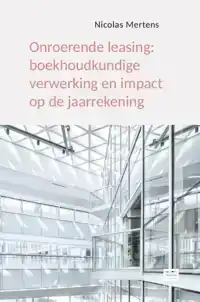 ONROERENDE LEASING: BOEKHOUDKUNDIGE VERWERKING EN IMPACT OP