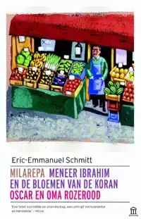 MILAREPA, MENEER IBRAHIM EN DE BLOEMEN VAN DE KORAN, OSCAR E