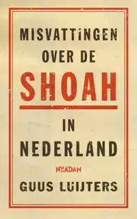 MISVATTINGEN OVER DE SHOAH IN NEDERLAND