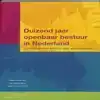 DUIZEND JAAR OPENBAAR BESTUUR IN NEDERLAND