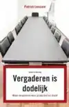 VERGADEREN IS DODELIJK