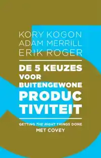 DE 5 KEUZES VOOR BUITENGEWONE PRODUCTIVITEIT