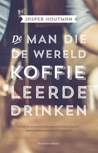 DE MAN DIE DE WERELD KOFFIE LEERDE DRINKEN