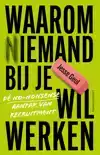 WAAROM (N)IEMAND BIJ JE WIL WERKEN