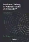 'BEN IK VAN LIMBURG, DE NATIONALE POLITIE OF DE MINISTER?'