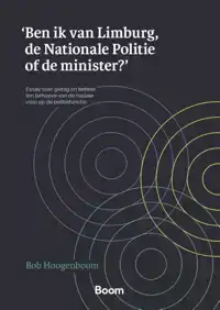 'BEN IK VAN LIMBURG, DE NATIONALE POLITIE OF DE MINISTER?'