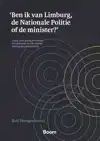 'BEN IK VAN LIMBURG, DE NATIONALE POLITIE OF DE MINISTER?'
