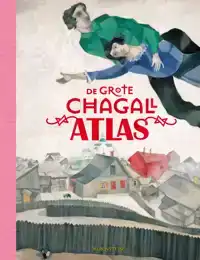 DE GROTE CHAGALL ATLAS