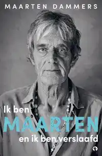IK BEN MAARTEN EN IK BEN VERSLAAFD
