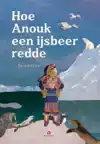 HOE ANOUK EEN IJSBEER REDDE