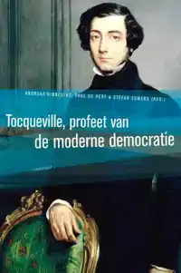 TOCQUEVILLE, PROFEET VAN DE MODERNE DEMOCRATIE