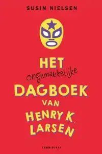 HET ONGEMAKKELIJKE DAGBOEK VAN HENRY K. LARSEN