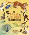 ZO PRAAT JE MET EEN TIJGER ... EN ANDERE DIEREN