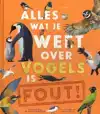 ALLES WAT JE WEET OVER VOGELS IS FOUT!