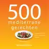 500 MEDITERRANE GERECHTEN
