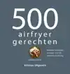 500 AIRFRYER GERECHTEN
