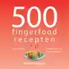 500 FINGERFOOD RECEPTEN